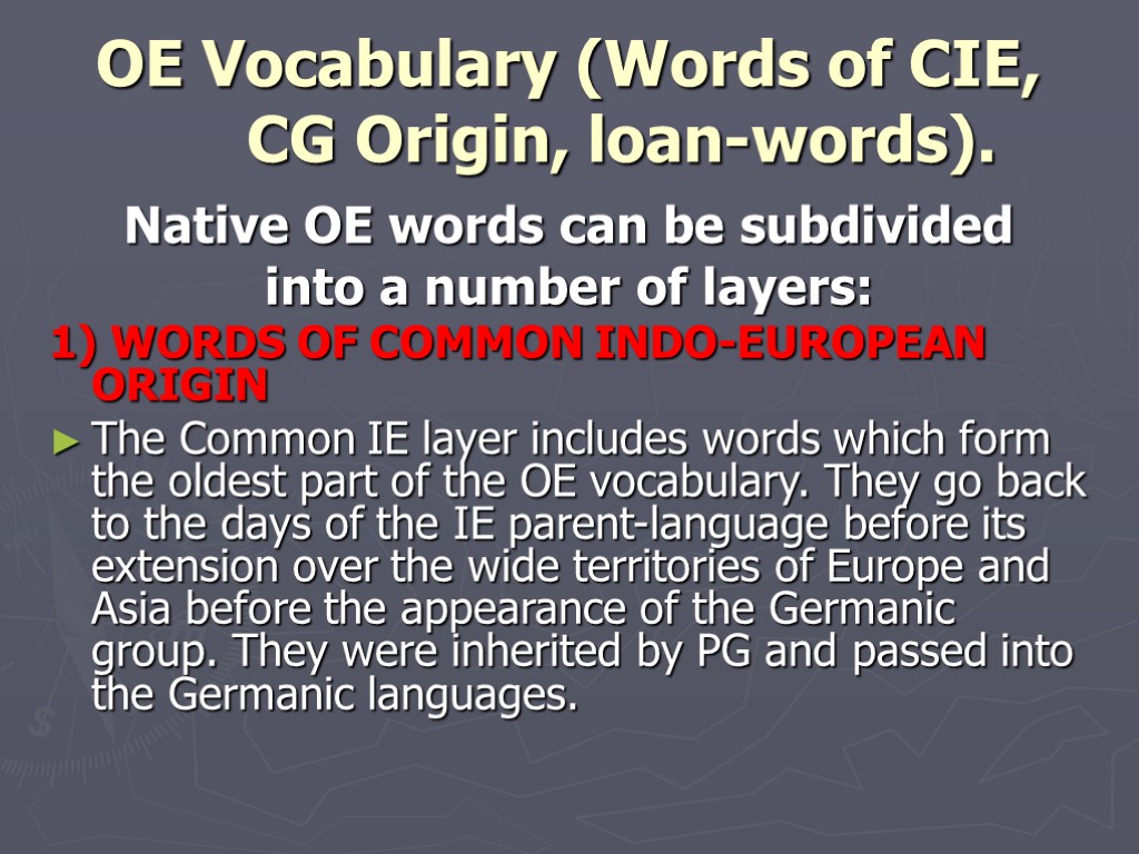 OE Vocabulary (Words of CIE, CG Origin, loan-words). Native OE words can be subdivided